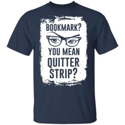 Bookmark? You Mean Quitter Strip T-Shirts, Hoodies 27