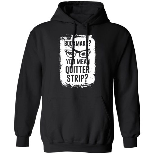 Bookmark? You Mean Quitter Strip T-Shirts, Hoodies 17