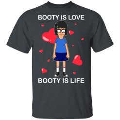 Booty Is Love Booty Is Life - Bob's Burgers T-Shirts, Hoodies 25