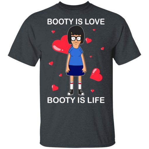 Booty Is Love Booty Is Life - Bob's Burgers T-Shirts, Hoodies 3