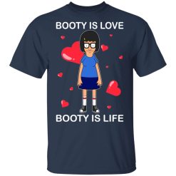 Booty Is Love Booty Is Life - Bob's Burgers T-Shirts, Hoodies 27