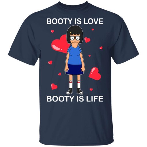 Booty Is Love Booty Is Life - Bob's Burgers T-Shirts, Hoodies 5