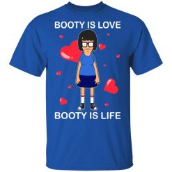 Booty Is Love Booty Is Life - Bob's Burgers T-Shirts, Hoodies 29