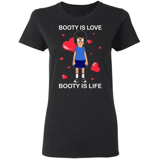 Booty Is Love Booty Is Life - Bob's Burgers T-Shirts, Hoodies 9