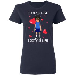 Booty Is Love Booty Is Life - Bob's Burgers T-Shirts, Hoodies 35