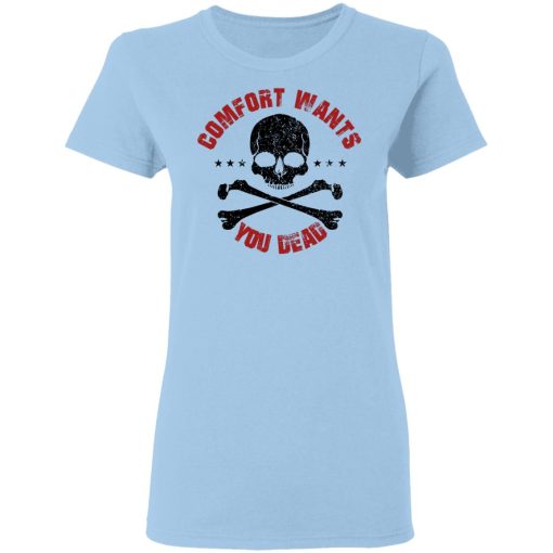 Comfort Wants You Dead Comfort Kills T-Shirts, Hoodies 7
