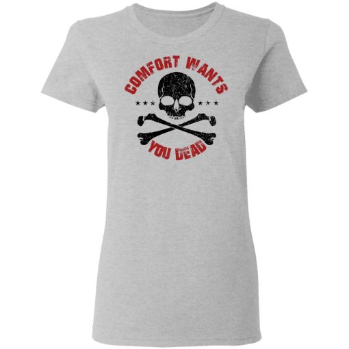 Comfort Wants You Dead Comfort Kills T-Shirts, Hoodies 12