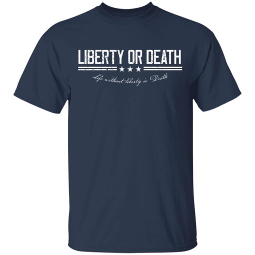 Liberty or Death Life without Liberty is Death T-Shirts, Hoodies 5