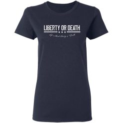 Liberty or Death Life without Liberty is Death T-Shirts, Hoodies 35