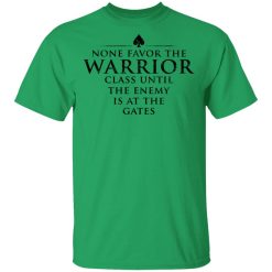 None Favor The Warrior Class Until The Enemy Is At The Gates T-Shirts, Hoodies 29