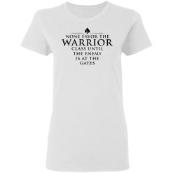 None Favor The Warrior Class Until The Enemy Is At The Gates T-Shirts, Hoodies 33