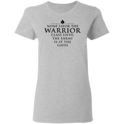 None Favor The Warrior Class Until The Enemy Is At The Gates T-Shirts, Hoodies 37