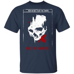 Men Do Not Fear The Sword Only The Monster T-Shirts, Hoodies 28