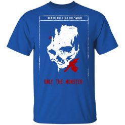 Men Do Not Fear The Sword Only The Monster T-Shirts, Hoodies 29