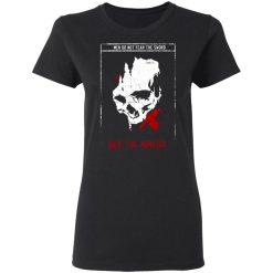 Men Do Not Fear The Sword Only The Monster T-Shirts, Hoodies 32