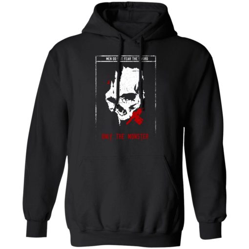Men Do Not Fear The Sword Only The Monster T-Shirts, Hoodies 18