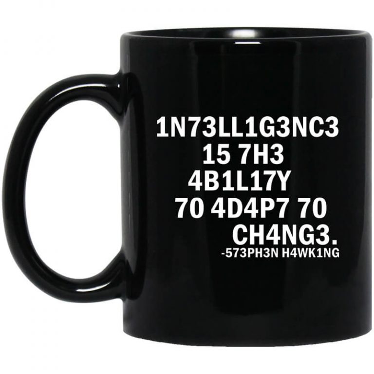 1N73LL1G3NC3 15 7H3 4B1L17Y 70 4D4P7 70 CH4NG3. 573PH3N H4WK1NG Mug