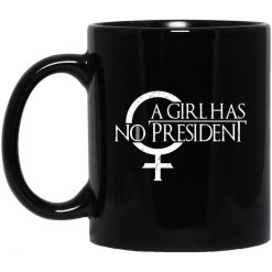 A Girl Has No President Game Of Thrones Mug