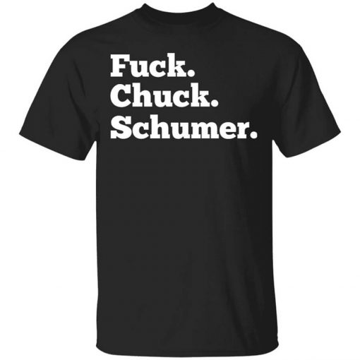 Fuck Chuck Schumer Shirt