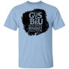 Gus N' Bru Whiskey Shirt