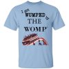 I Got Wumped By The Womp Shirt
