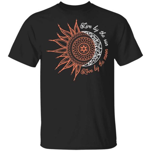 Live By The Sun Love By The Moon Shirt
