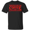 Mornings Are For Coffee And Contemplation Shirt