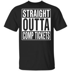 Straight Outta Comp Tickets Shirt