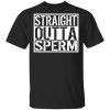 Straight Outta Sperm Shirt