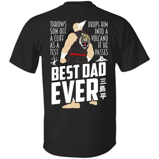 Throws Son Off A Cliff As A Test Drops Him Into A Volcano If He Passes Best Dad Ever Shirt