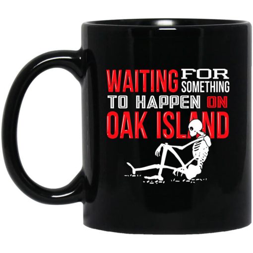 Waiting For Something To Happen On Oak Island Mug