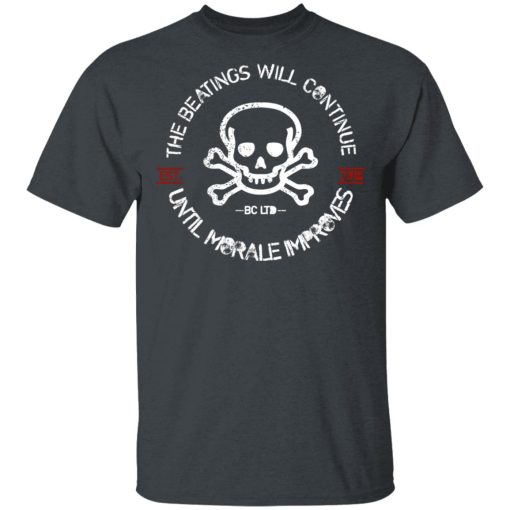 The Beatings Will Continue Until Morale Improves Tee, Shirts, Hoodies 3