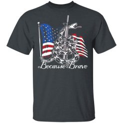 Demolition Ranch Because of the Brave Veterans Day T-Shirts, Hoodies 25