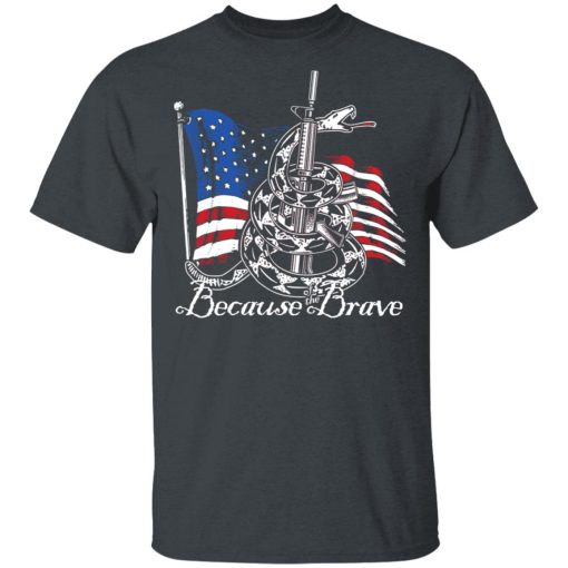 Demolition Ranch Because of the Brave Veterans Day T-Shirts, Hoodies 3