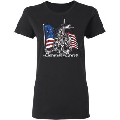 Demolition Ranch Because of the Brave Veterans Day T-Shirts, Hoodies 31