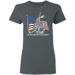Demolition Ranch Because of the Brave Veterans Day T-Shirts, Hoodies 33