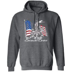 Demolition Ranch Because of the Brave Veterans Day T-Shirts, Hoodies 43