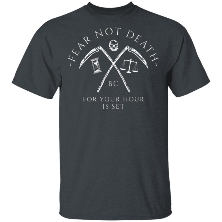 Fear Not Death For Your Hour Is Set T-Shirts, Hoodies