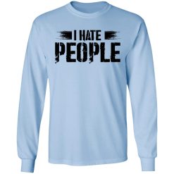 I Hate People Social Distancing T-Shirts, Hoodies, Long Sleeve 39