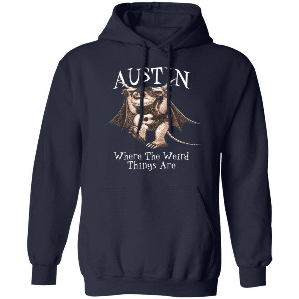 Austin where the weird things are t shirts hoodies long sleeve