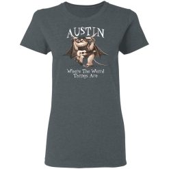 Austin Where The Weird Things Are T-Shirts, Hoodies, Long Sleeve 35