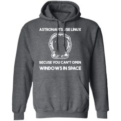 Astronauts Use Linux Because You Can't Open Windows In Space T-Shirts, Hoodies, Long Sleeve 47