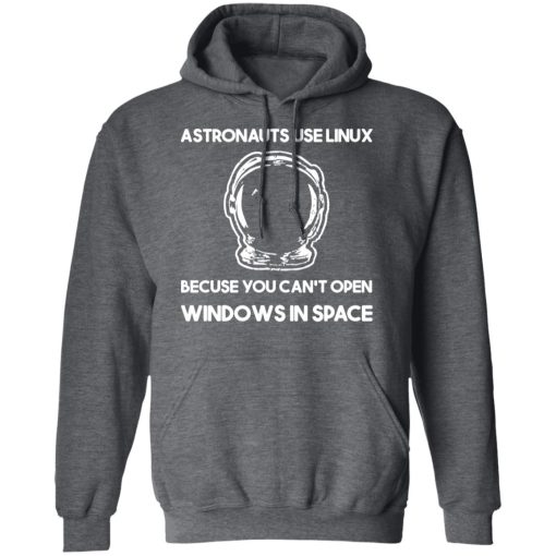 Astronauts Use Linux Because You Can't Open Windows In Space T-Shirts, Hoodies, Long Sleeve 23
