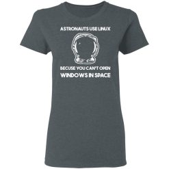 Astronauts Use Linux Because You Can't Open Windows In Space T-Shirts, Hoodies, Long Sleeve 35