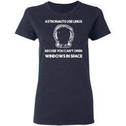 Astronauts Use Linux Because You Can't Open Windows In Space T-Shirts, Hoodies, Long Sleeve 37