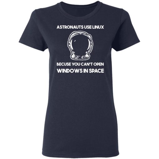 Astronauts Use Linux Because You Can't Open Windows In Space T-Shirts, Hoodies, Long Sleeve 13