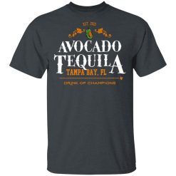 Avocado Tequila Tampa Bay Florida Drink Of Champions T-Shirts, Hoodies, Long Sleeve 27