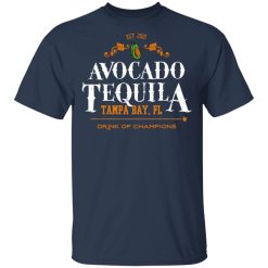 Avocado Tequila Tampa Bay Florida Drink Of Champions T-Shirts, Hoodies, Long Sleeve 30