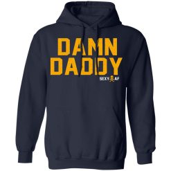 Damn Daddy Sexy AF T-Shirts, Hoodies, Long Sleeve 45