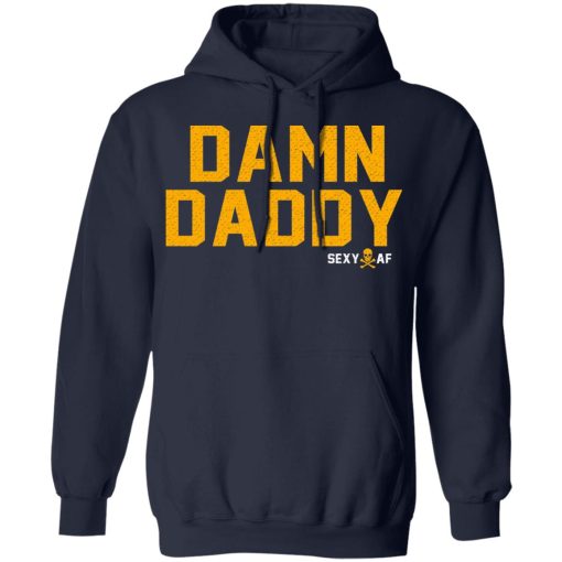 Damn Daddy Sexy AF T-Shirts, Hoodies, Long Sleeve 21